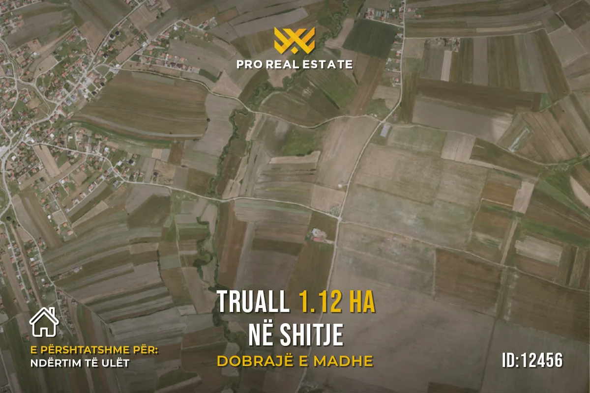 Truall 1.12 Ha dhe Fermë për #SHITJE në Dobrajë e Madhe